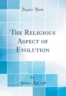 Image for The Religious Aspect of Evolution (Classic Reprint)