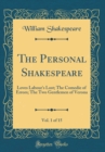 Image for The Personal Shakespeare, Vol. 1 of 15: Loves Labour&#39;s Lost; The Comedie of Errors; The Two Gentlemen of Verona (Classic Reprint)