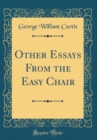 Image for Other Essays From the Easy Chair (Classic Reprint)