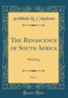 Image for The Renascence of South Africa, Vol. 1: With Map (Classic Reprint)