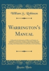Image for Warrington&#39;s Manual: A Manual for the Information of Officers and Members of Legislatures, Conventions, Societies, Corporations, Orders, Etc;, In the Practical Governing and Membership of All Such Bod