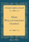 Image for Mary Wollstonecraft Godwin (Classic Reprint)