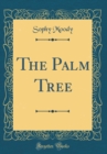 Image for The Palm Tree (Classic Reprint)