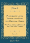 Image for Plutarch&#39;s Lives, Translated From the Original Greek, Vol. 3 of 6: With Notes Critical and Historical, and a New Life of Plutarch (Classic Reprint)