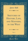 Image for Sketches of History, Life, and Manners, in the West, Vol. 1 (Classic Reprint)