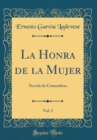 Image for La Honra de la Mujer, Vol. 2: Novela de Costumbres (Classic Reprint)