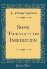 Image for Some Thoughts on Inspiration (Classic Reprint)
