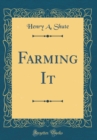 Image for Farming It (Classic Reprint)