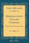 Image for Representative English Comedies: With Introductory Essays and Notes (Classic Reprint)