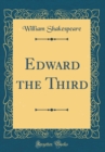 Image for Edward the Third (Classic Reprint)