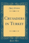 Image for Crusaders in Turkey (Classic Reprint)