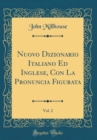 Image for Nuovo Dizionario Italiano Ed Inglese, Con La Pronuncia Figurata, Vol. 2 (Classic Reprint)