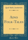 Image for Aino Folk-Tales (Classic Reprint)