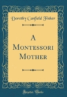 Image for A Montessori Mother (Classic Reprint)