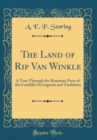 Image for The Land of Rip Van Winkle: A Tour Through the Romantic Parts of the Catskills; Its Legends and Traditions (Classic Reprint)