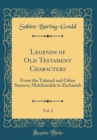 Image for Legends of Old Testament Characters, Vol. 2: From the Talmud and Other Sources; Melchizedek to Zechariah (Classic Reprint)