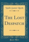Image for The Lost Despatch (Classic Reprint)