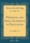 Image for Personal and Ideal Elements in Education (Classic Reprint)