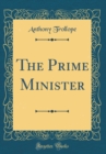 Image for The Prime Minister (Classic Reprint)