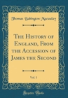 Image for The History of England, From the Accession of James the Second, Vol. 1 (Classic Reprint)