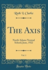 Image for The Axis, Vol. 1: North Adams Normal School; June, 1922 (Classic Reprint)