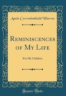 Image for Reminiscences of My Life: For My Children (Classic Reprint)