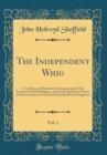 Image for The Independent Whig, Vol. 1: Or a Defence of Primitive Christianity, and of Our Ecclesiastical Establishment, Against the Exorbitant Claims and Encroachments of Fanatical and Disaffected Clergymen (C