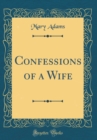 Image for Confessions of a Wife (Classic Reprint)