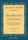 Image for The History of Canada, Vol. 2 of 2: From Its First Discovery to the Present Time (Classic Reprint)