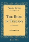 Image for The Road in Tuscany: A Commentary (Classic Reprint)