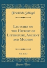 Image for Lectures on the History of Literature, Ancient and Modern, Vol. 1 of 2 (Classic Reprint)