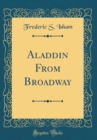 Image for Aladdin From Broadway (Classic Reprint)