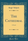 Image for The Cathedral: A Novel (Classic Reprint)