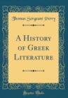 Image for A History of Greek Literature (Classic Reprint)