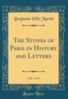 Image for The Stones of Paris in History and Letters, Vol. 2 of 2 (Classic Reprint)