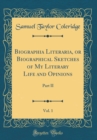 Image for Biographia Literaria, or Biographical Sketches of My Literary Life and Opinions, Vol. 1: Part II (Classic Reprint)