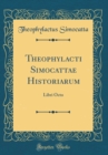 Image for Theophylacti Simocattae Historiarum: Libri Octo (Classic Reprint)
