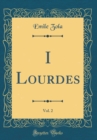 Image for I Lourdes, Vol. 2 (Classic Reprint)
