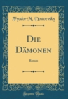 Image for Die Damonen: Roman (Classic Reprint)