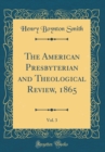 Image for The American Presbyterian and Theological Review, 1865, Vol. 3 (Classic Reprint)