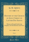 Image for History of the Church of Jesus Christ of Latter-Day Saints, Vol. 1: History of Joseph Smith, the Prophet; An Introduction and Notes (Classic Reprint)