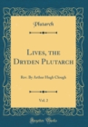 Image for Lives, the Dryden Plutarch, Vol. 2: Rev. By Arthur Hugh Clough (Classic Reprint)