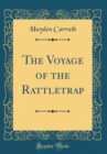 Image for The Voyage of the Rattletrap (Classic Reprint)
