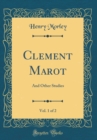 Image for Clement Marot, Vol. 1 of 2: And Other Studies (Classic Reprint)