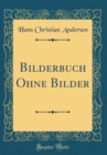 Image for Bilderbuch Ohne Bilder (Classic Reprint)