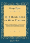 Image for 1915 Hand-Book of West Virginia: The State&#39;s Wonderful Development, Its Natural Resources and Industrial Advantages, Biographies of Prominent Citizens and Stories of Leading Business Institutions (Cla