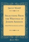 Image for Selections From the Writings of Joseph Addison: Edited With Introduction and Notes (Classic Reprint)