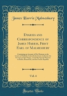 Image for Diaries and Correspondence of James Harris, First Earl of Malmesbury, Vol. 4: Containing an Account of His Missions to the Courts of Madrid, Frederick the Great, Catherine the Second, and the Hague, a