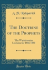 Image for The Doctrine of the Prophets: The Warbirtonian Lectures for 1886 1890 (Classic Reprint)