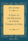 Image for A Visit to the Province of Upper Canada, in 1819 (Classic Reprint)